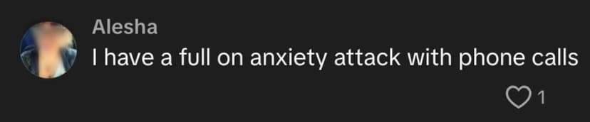 I have a full on anxiety attack with phone calls