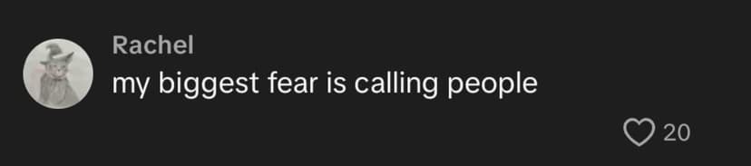 my biggest fear is calling people